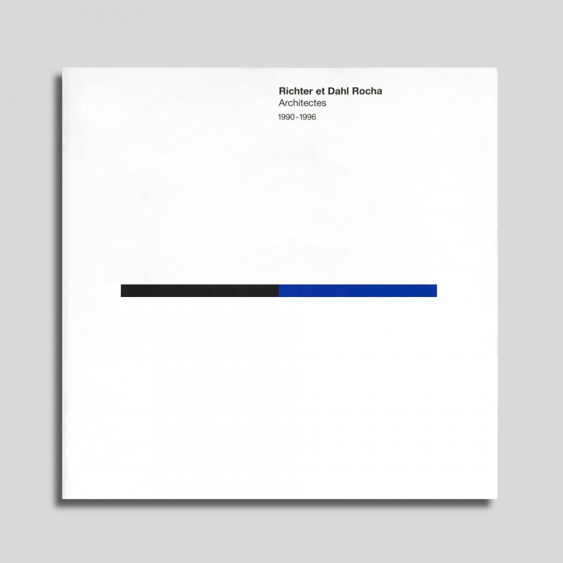 Richter et Dahl Rocha, architectes 1990-1996, Jorge Francisco Liernur, Jacques Gubler
