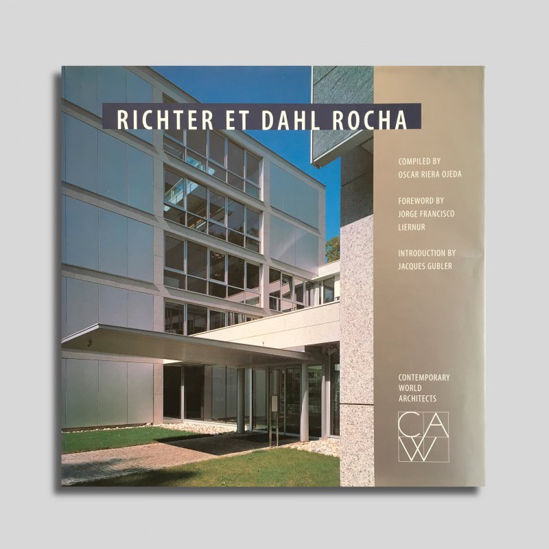 Richter et Dahl Rocha, Compiled by Oscar Riera Ojeda, Foreword by Jorge Francisco Liernur, Introduction by Jacques Gubler