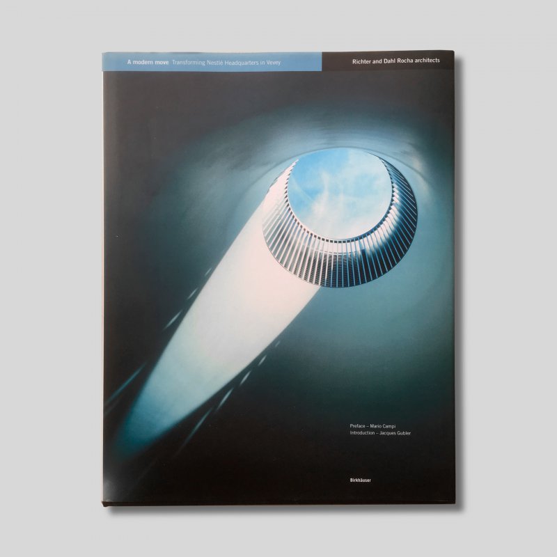 A Modern Move, Transforming Nestlé Headquarters in Vevey, Preface Mario Campi, Introduction Jacques Gubler