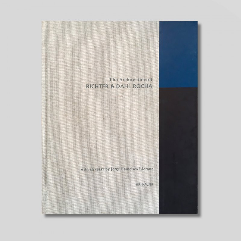 The Architecture of Richter & Dahl Rocha, with an essay by Jorge Francisco Liernur