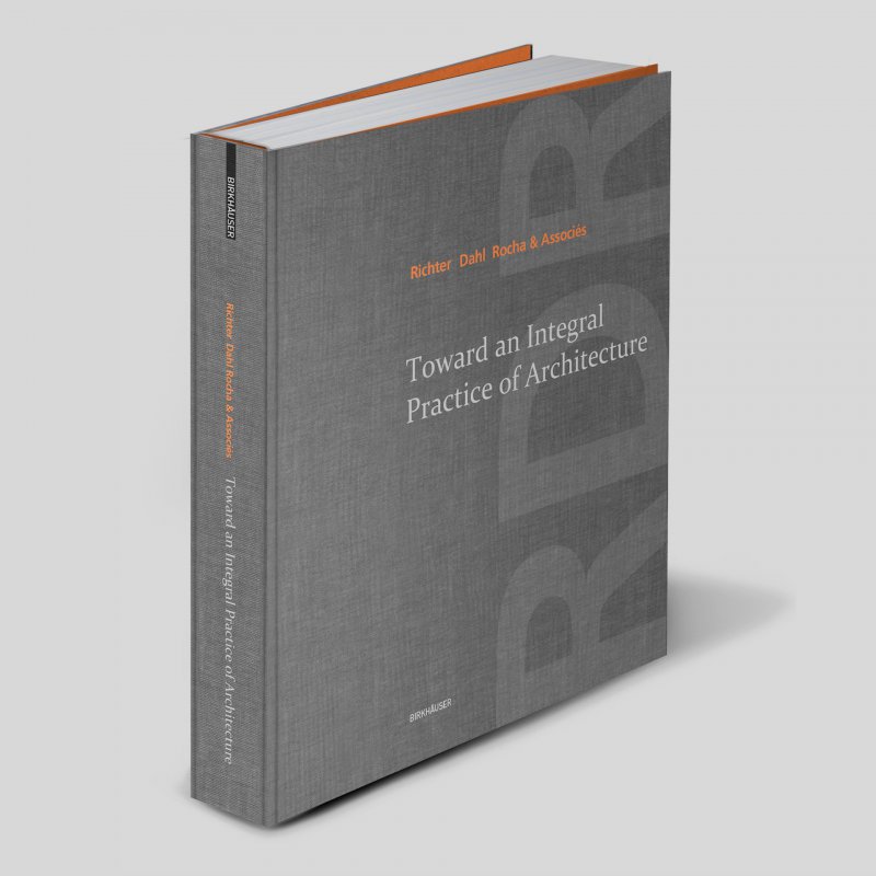 Toward an Integral Practice of Architecture, Richter - Dahl Rocha & Associés